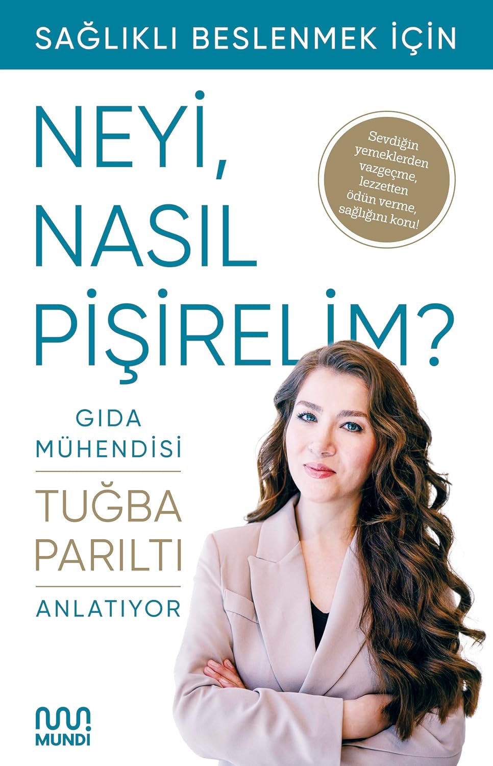 Sağlıklı Beslenmek İçin Neyi, Nasıl Pişirelim?: Gıda Mühendisi Anlatıyor