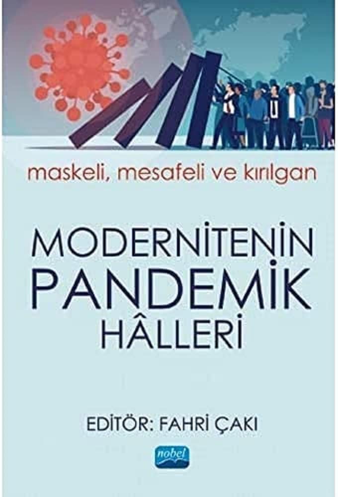 Modernitenin Pandemik Halleri: Maskeli, Mesafeli ve Kırılgan