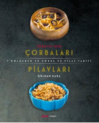 Türkiye'nin Çorbaları ve Pilavları: 7 Bölgeden 54 Çorba 33 Pilav Tarifi