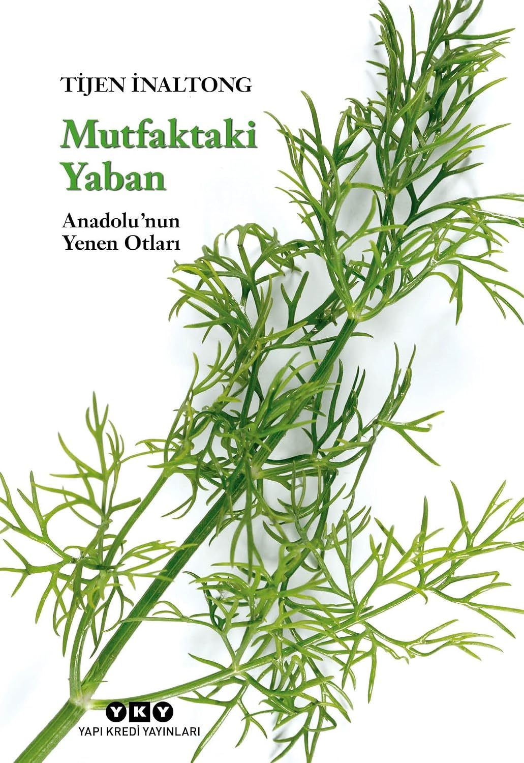 Mutfaktaki Yaban - Anadolu'nun Yenen Otları (Karton Kapak)
