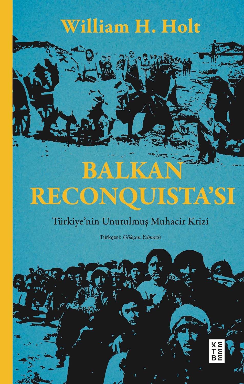 Balkan Reconquista’sı - Türkiye’nin Unutulmuş Muhacir Krizi