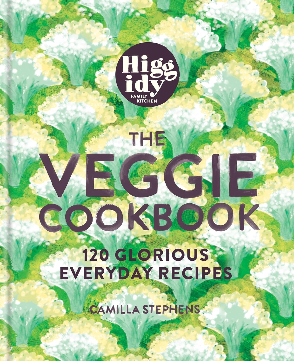 Higgidy - The Veggie Cookbook: 100 glorious everyday recipes: 120 glorious everyday recipes