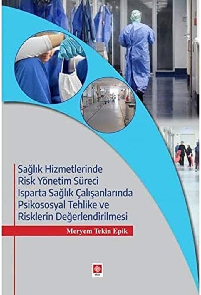 Sağlık Hizmetlerinde Risk Yönetim Süreci Isparta Sağlık Çalışanlarında Psikososyal Tehlike ve Risklerin Değerlendirilmesi