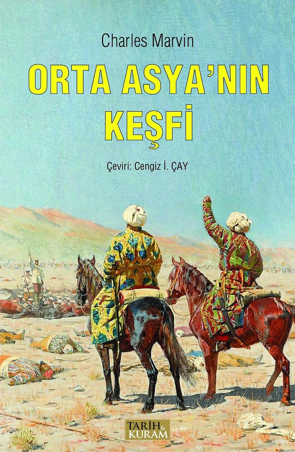 Orta Asya'nın Keşfi: Rusya ve Hindistan Arasında Uzanan Bölgede Keşif Maceraları