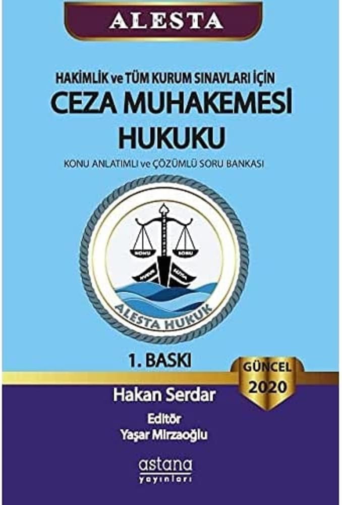 ALESTA - Hakimlik ve Tüm Kurum Sınavları İçin Ceza Muhakemesi Hukuku: Konu Anlatımlı ve Çözümlü Soru Bankası