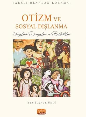 FARKLI OLANDAN KORKMA! OTİZM VE SOSYAL DIŞLANMA - Ebevynlerin Deneyimleri ve Beklentileri