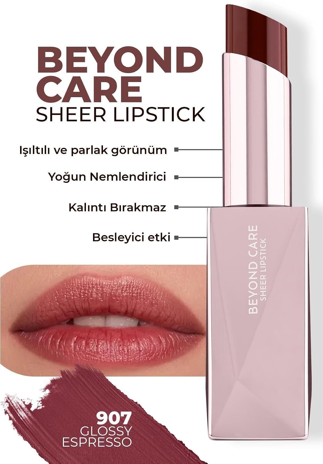 Beyond Care Sheer Lipstick 907 - Glossy Espresso - Yoğun Nemlendirici Besleyici Etki - Parlak Ruj