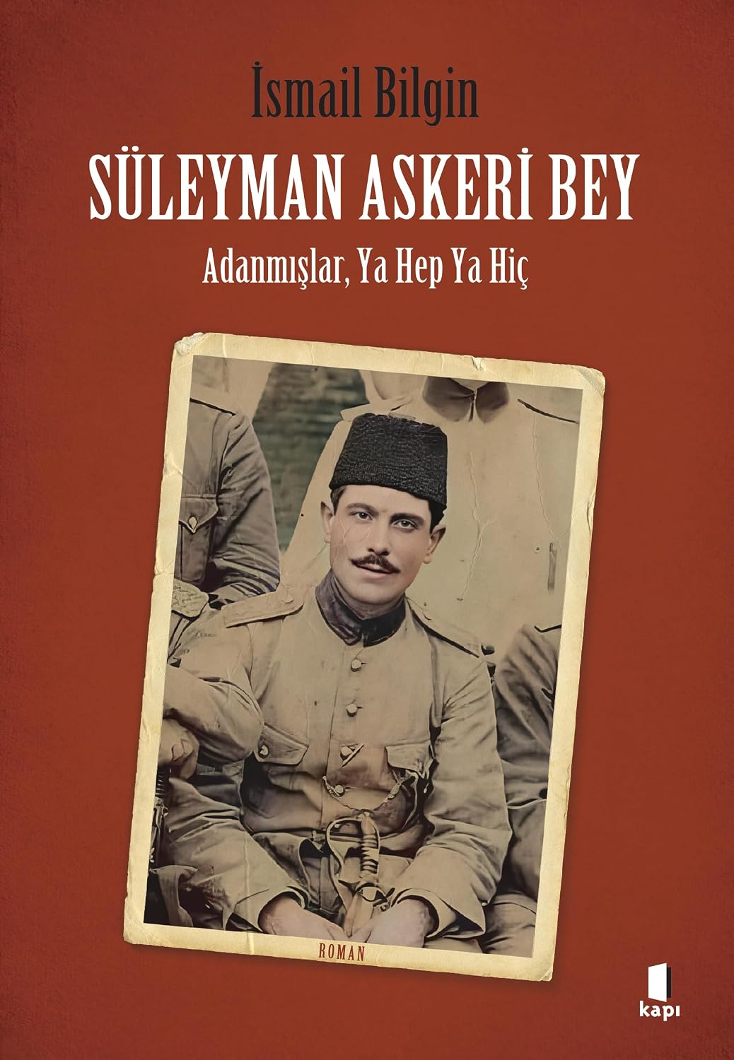Süleyman Askeri Bey: Adanmışlardan, Ya Hep Ya Hiç