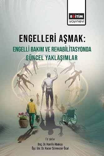 Engelleri Aşmak Engelli Bakım ve Rehabilitasyonda Güncel Yaklaşımlar