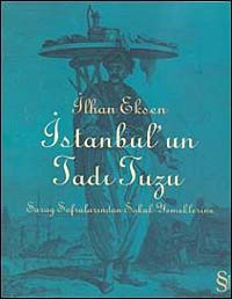 İstanbul'un Tadı Tuzu: Saray Sofralarından Sokak Yemeklerine