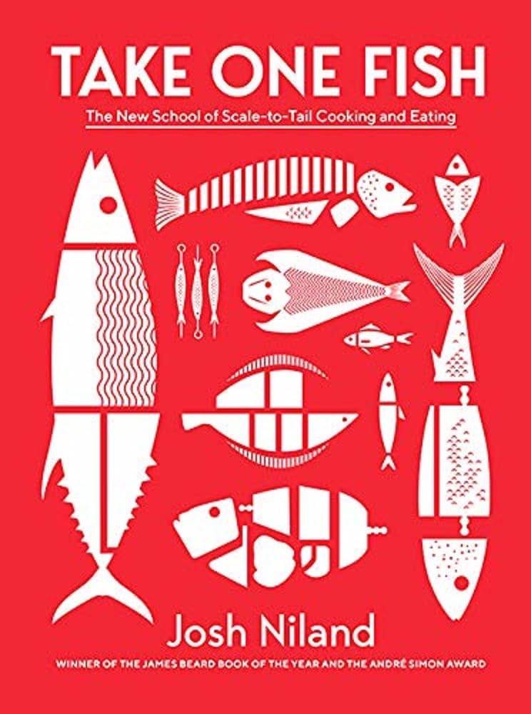 Take One Fish: The New School of Scale-to-Tail Cooking and Eating