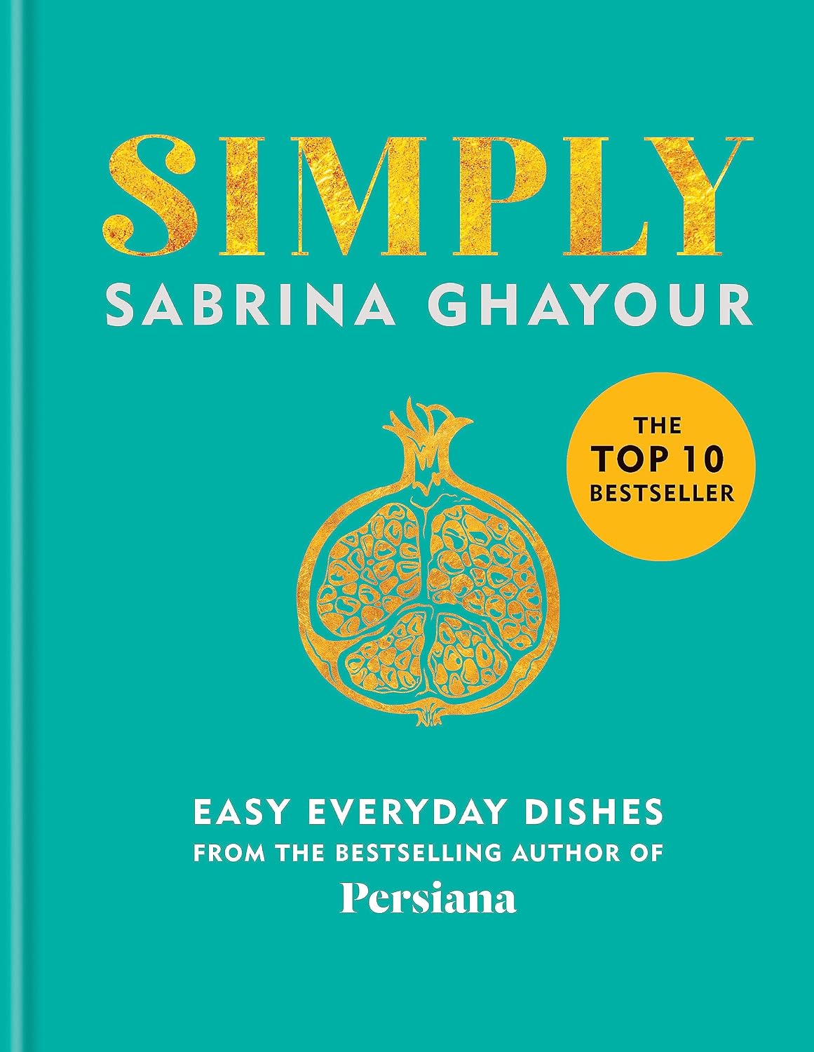 Simply: Easy everyday dishes: The 5th book from the bestselling author of Persiana, Sirocco, Feasts and Bazaar (Kapak Değişebilir)