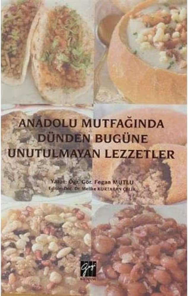 Anadolu Mutfağında Dünden Bugüne Unutulmayan Lezzetler