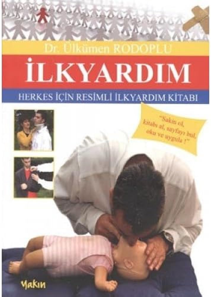 İlkyardım: Herkes İçin Resimli İlkyardım Kitabı