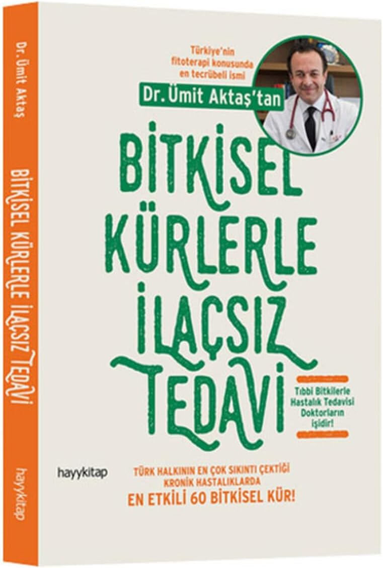 Bitkisel Kürlerle İlaçsız Tedavi: Türk Halkının En Çok Sıkıntı Çektiği Kronik Hastalıklarda En Etkili 60 Bitkisel Kür (Kapak değişebilir)